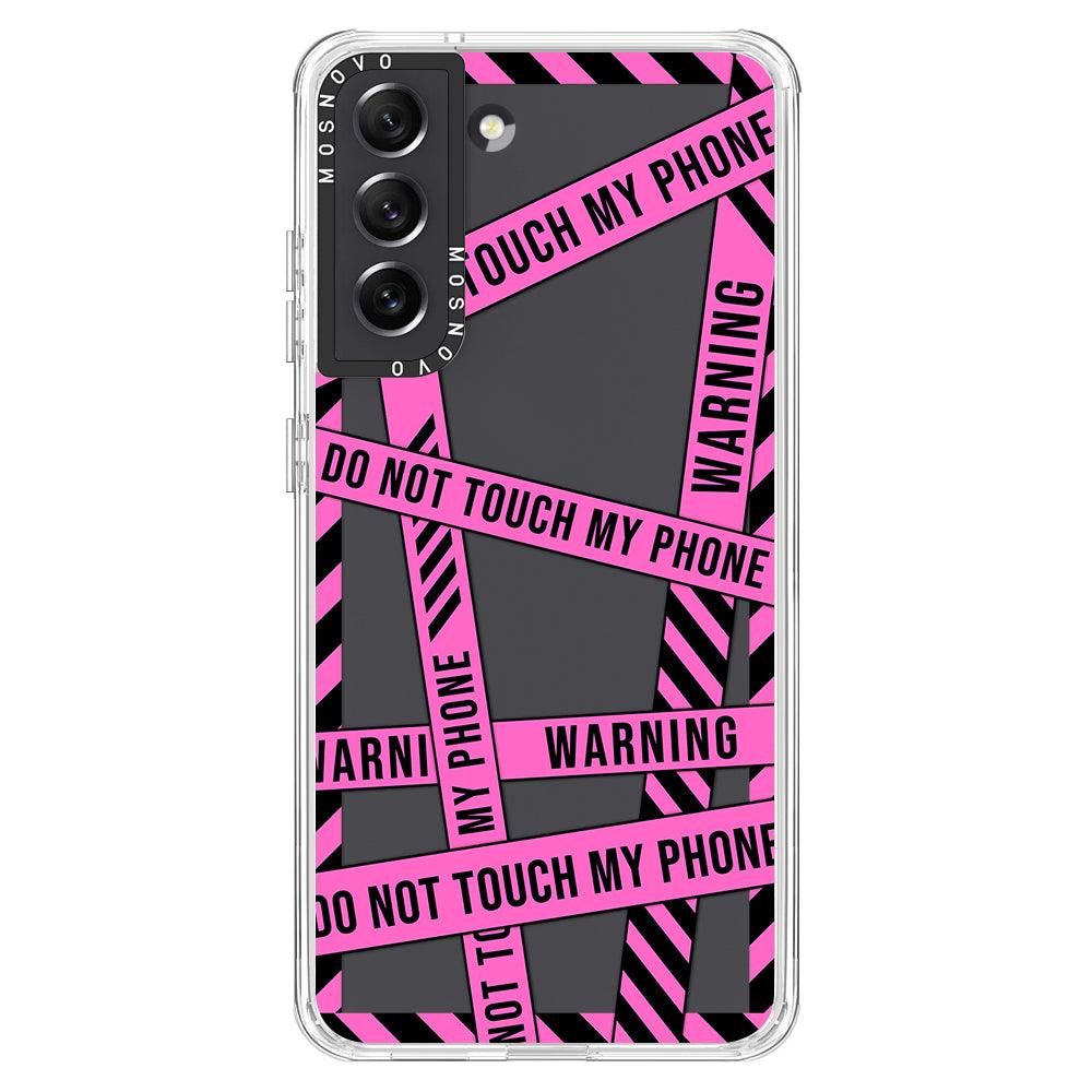 Do Not Touch My Phone Case - Samsung Galaxy S21 FE Case