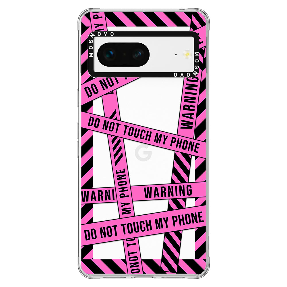 Do Not Touch My Phone Phone Case - Google Pixel 7 Case