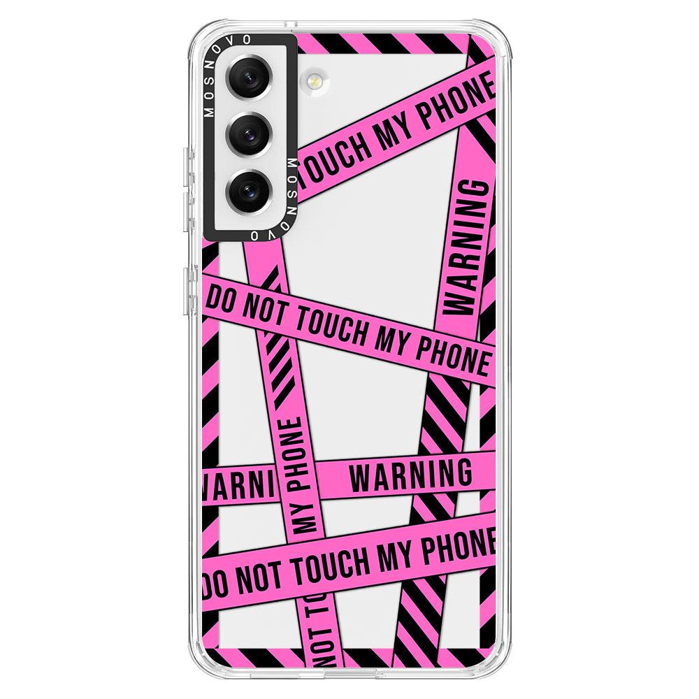 Do Not Touch My Phone Case - Samsung Galaxy S21 FE Case