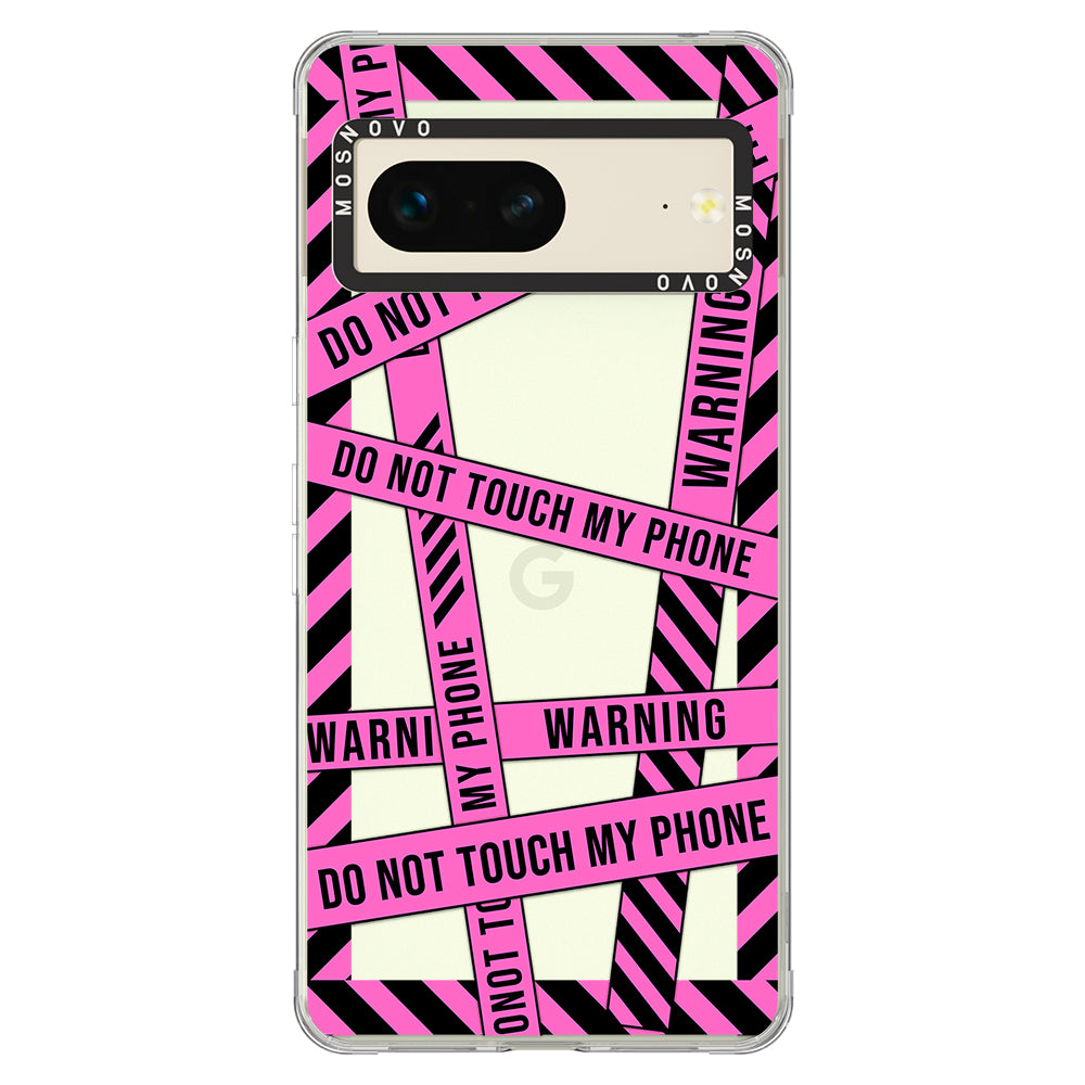 Do Not Touch My Phone Phone Case - Google Pixel 7 Case