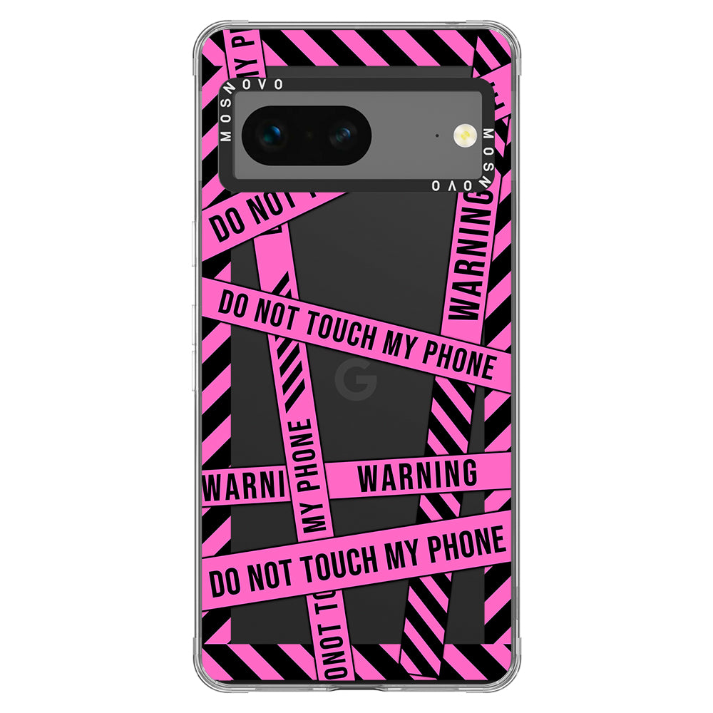 Do Not Touch My Phone Phone Case - Google Pixel 7 Case