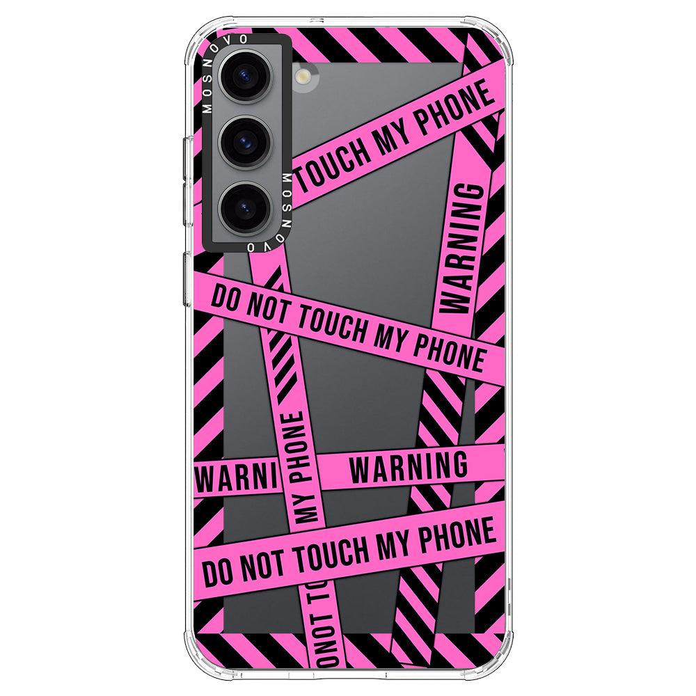 Do Not Touch My Phone Case - Samsung Galaxy S23 Plus Case