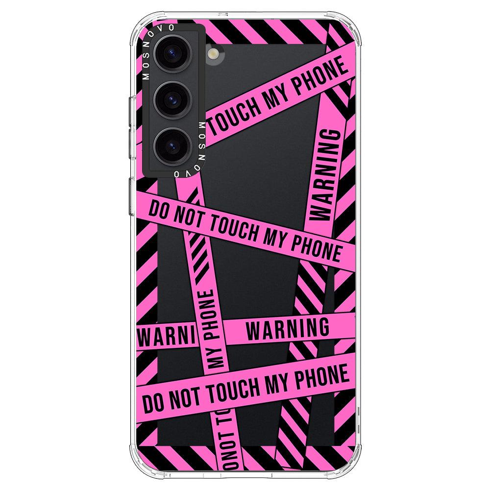 Do Not Touch My Phone Case - Samsung Galaxy S23 Case