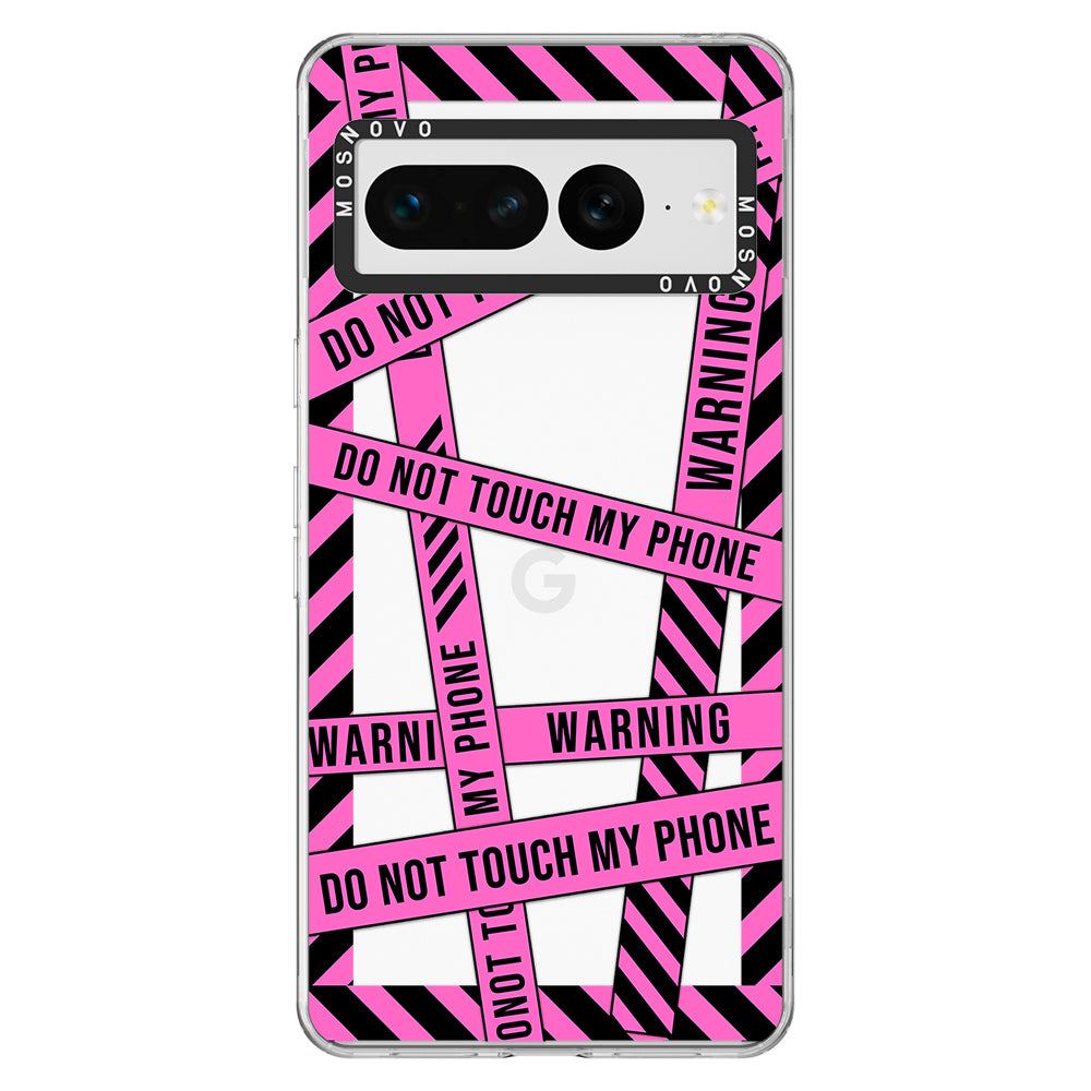 Do Not Touch My Phone Phone Case - Google Pixel 7 Pro Case