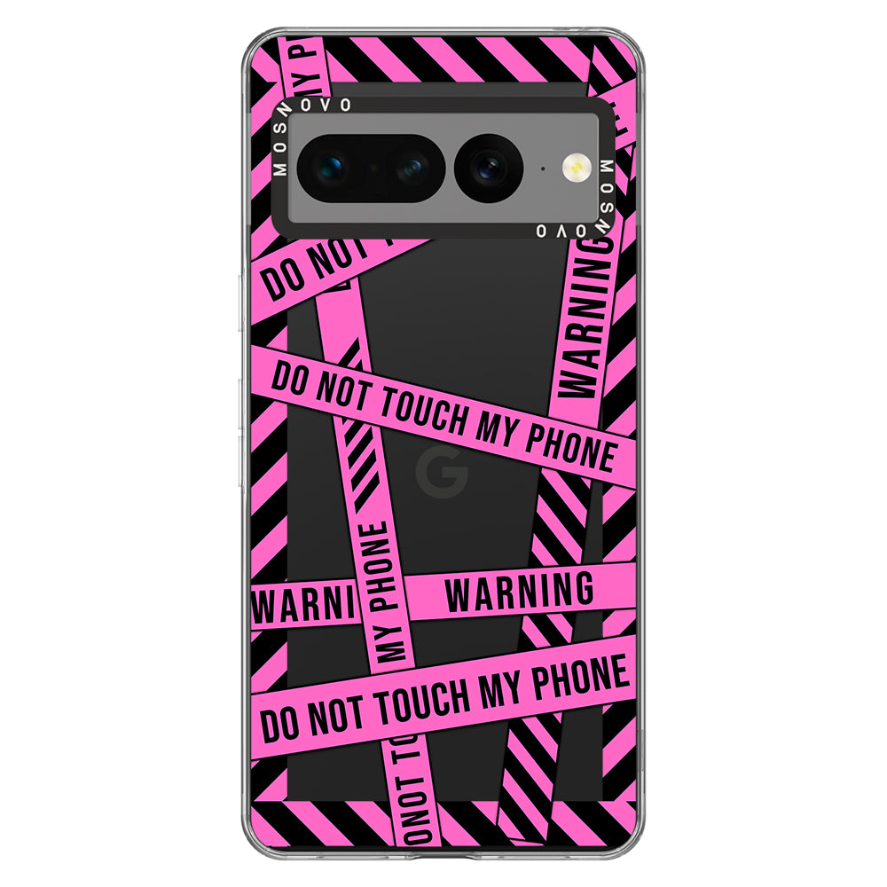 Do Not Touch My Phone Phone Case - Google Pixel 7 Pro Case