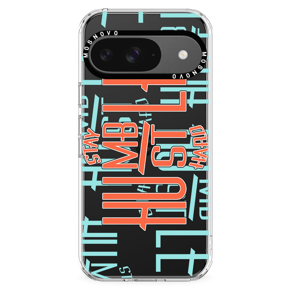 Stay Humble Hustle Hard Phone Case - Google Pixel 9 Case