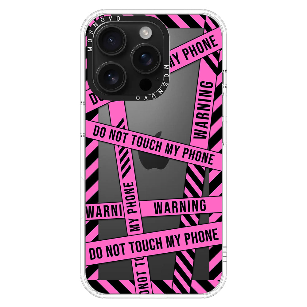 Do Not Touch My Phone Phone Case - iPhone 16 Pro Case - MOSNOVO