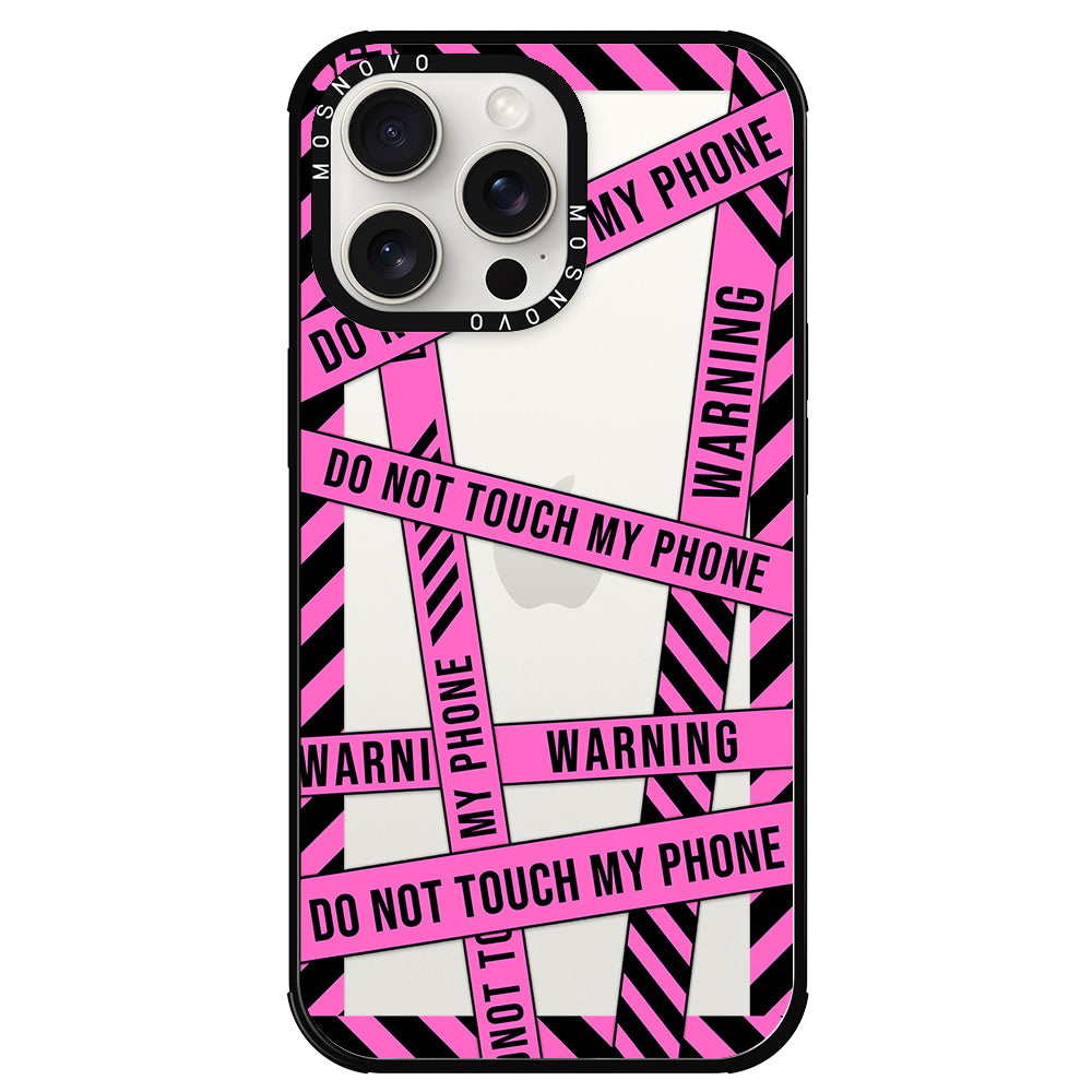 Do Not Touch My Phone Phone Case - iPhone 15 Pro Max Case - MOSNOVO