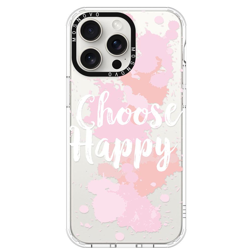 Choose Happy Phone Case - iPhone 15 Pro Max Case - MOSNOVO