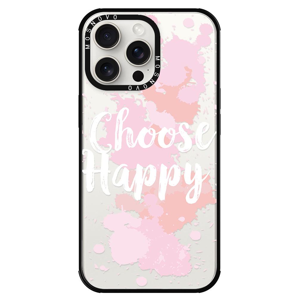 Choose Happy Phone Case - iPhone 15 Pro Max Case - MOSNOVO