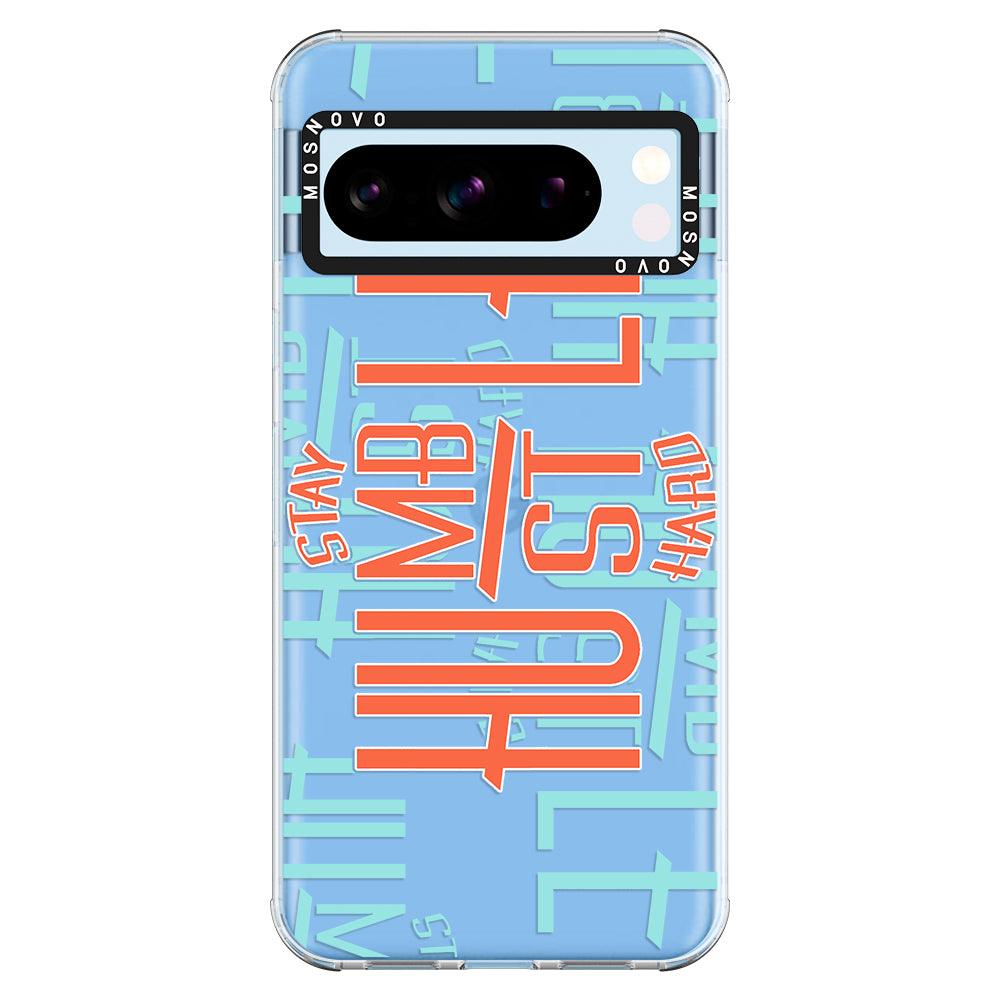 Stay Humble Hustle Hard Phone Case - Google Pixel 8 Pro Case