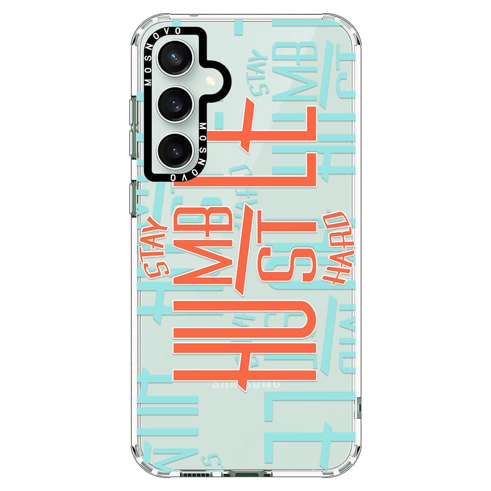 Stay Humble Hustle Hard Phone Case - Samsung Galaxy S23 FE Case