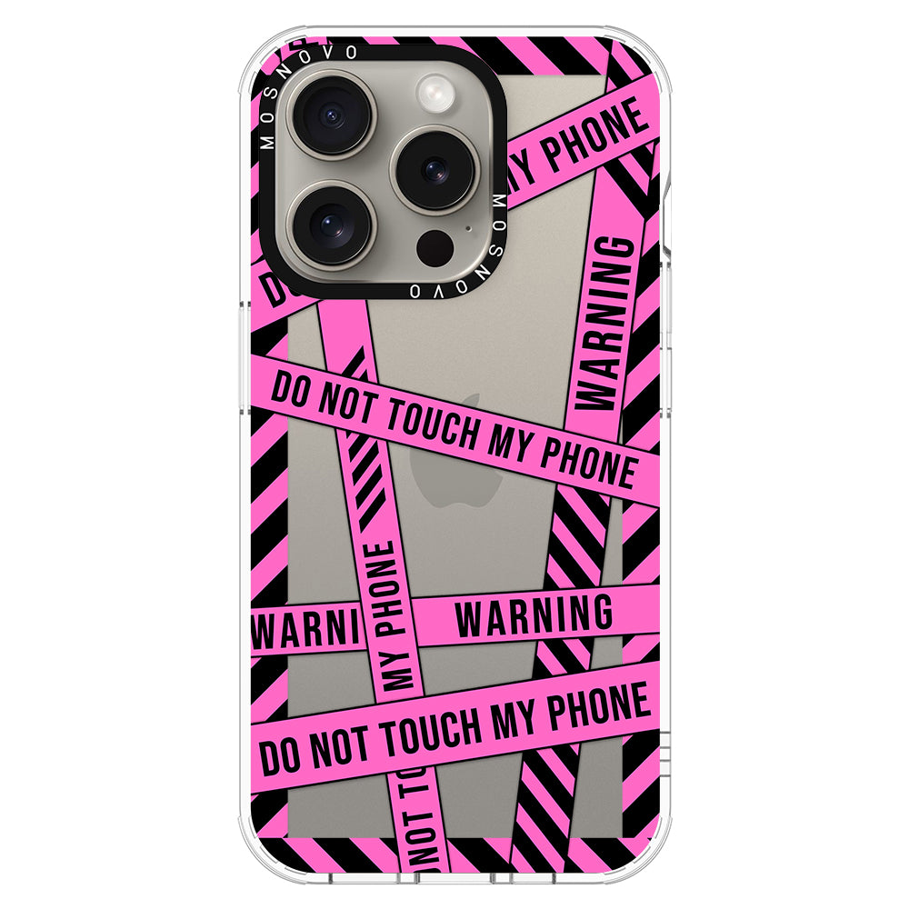 Do Not Touch My Phone Phone Case - iPhone 15 Pro Case - MOSNOVO