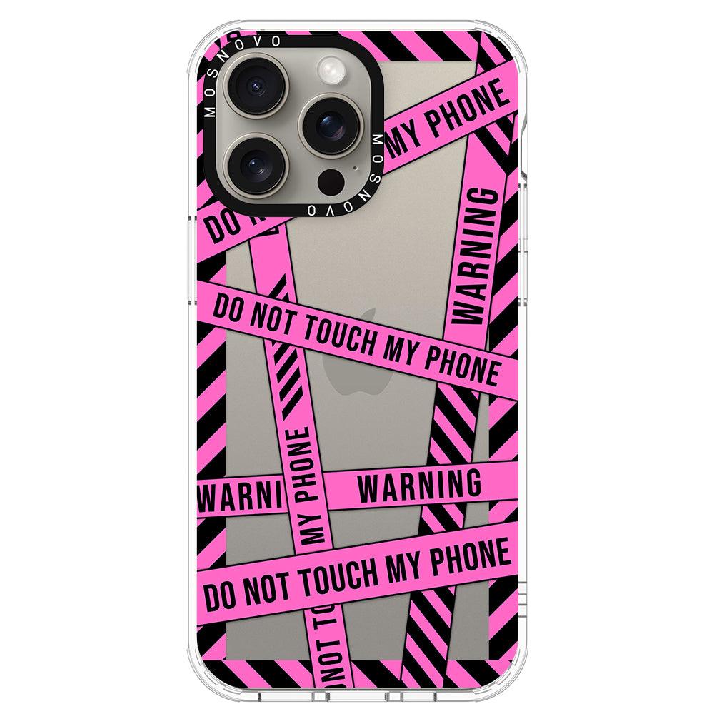 Do Not Touch My Phone Phone Case - iPhone 15 Pro Max Case - MOSNOVO