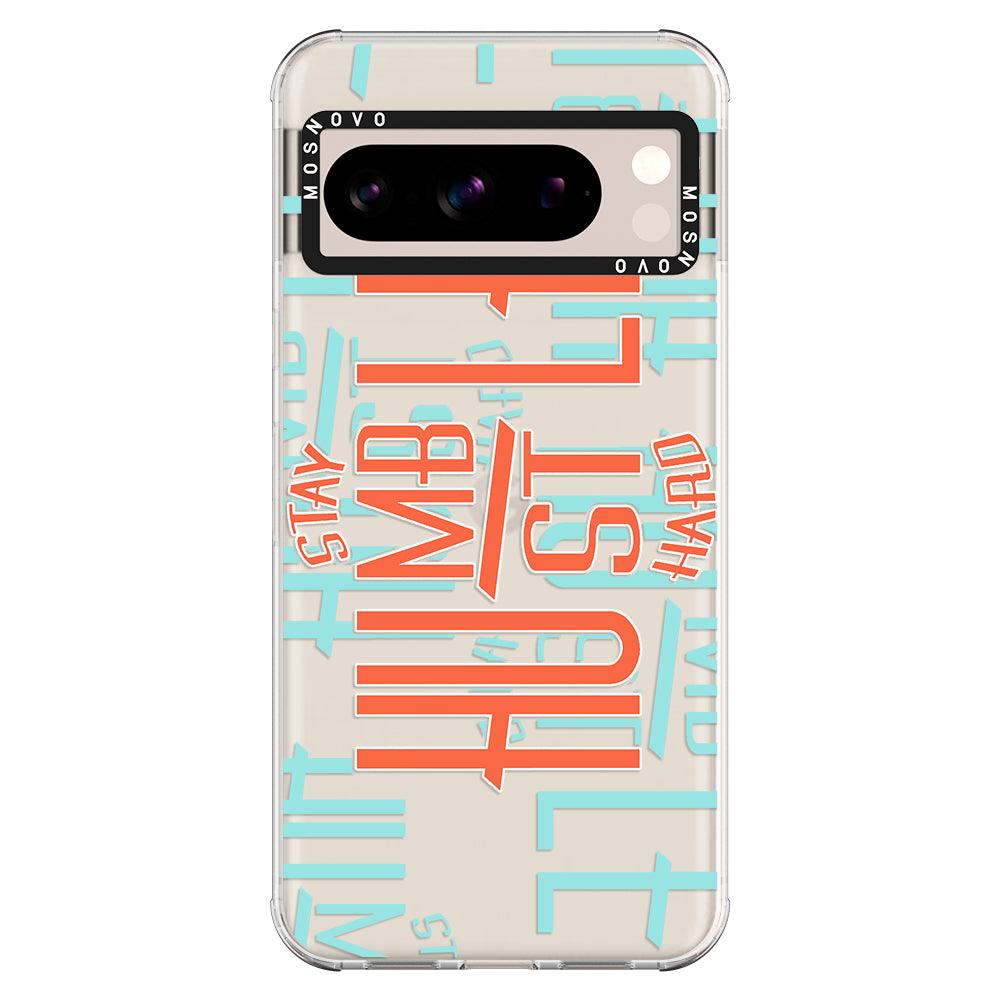 Stay Humble Hustle Hard Phone Case - Google Pixel 8 Pro Case