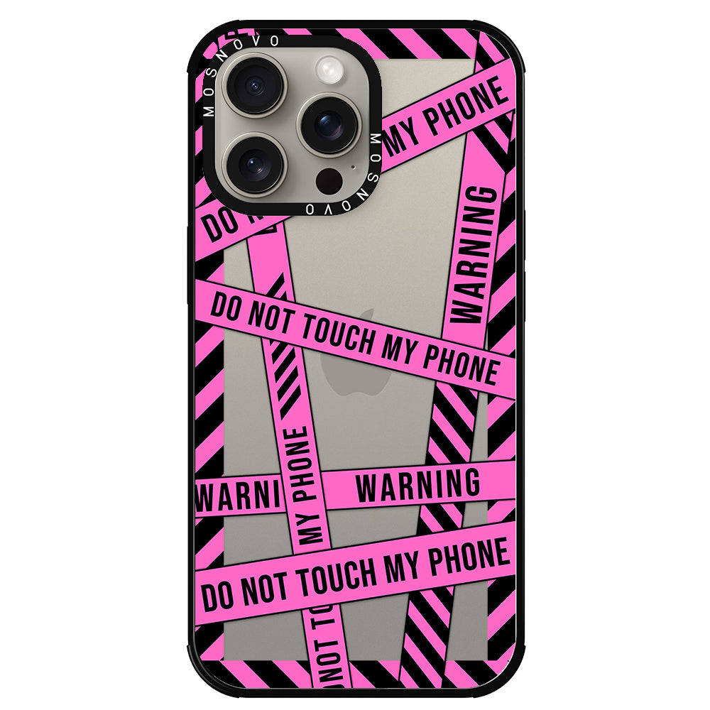 Do Not Touch My Phone Phone Case - iPhone 15 Pro Max Case - MOSNOVO