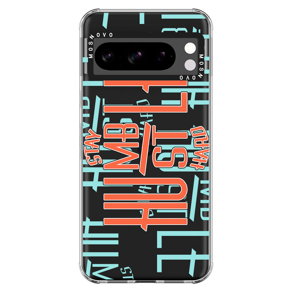 Stay Humble Hustle Hard Phone Case - Google Pixel 8 Pro Case