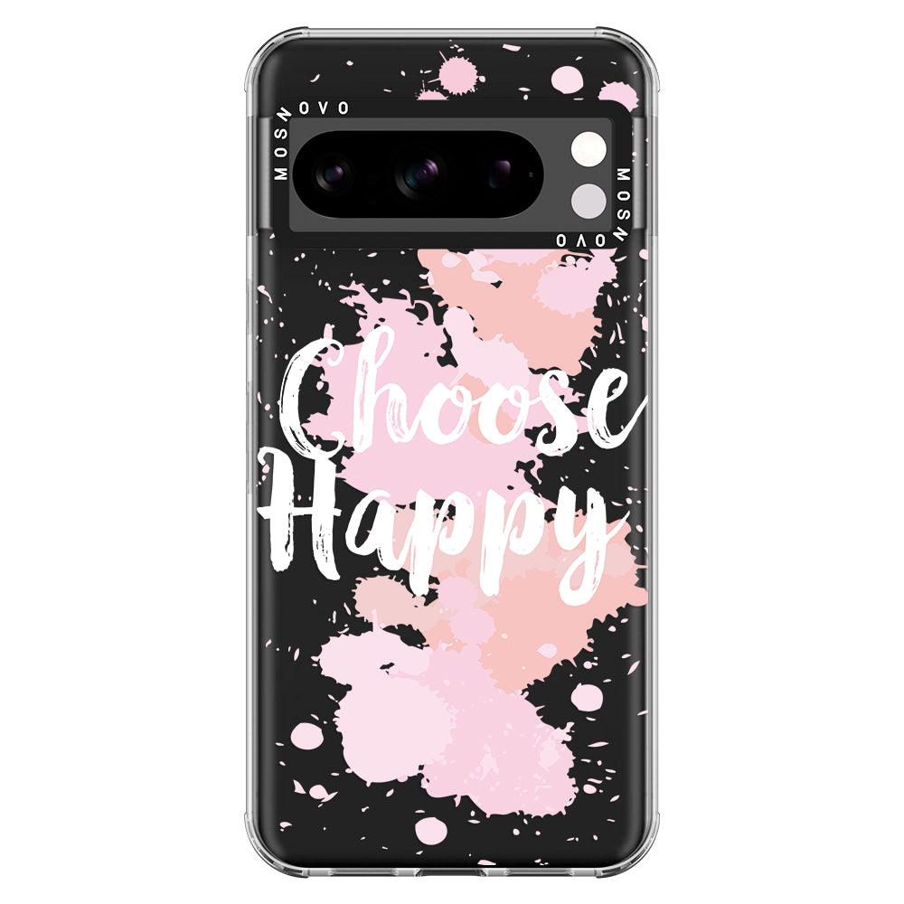 Choose Happy Phone Case - Google Pixel 8 Pro Case