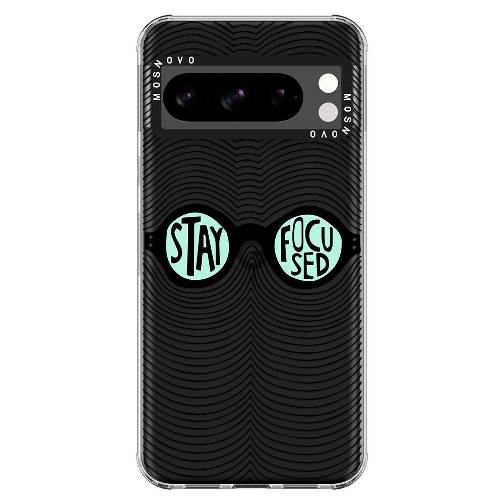 Stay Focus Phone Case - Google Pixel 8 Pro Case