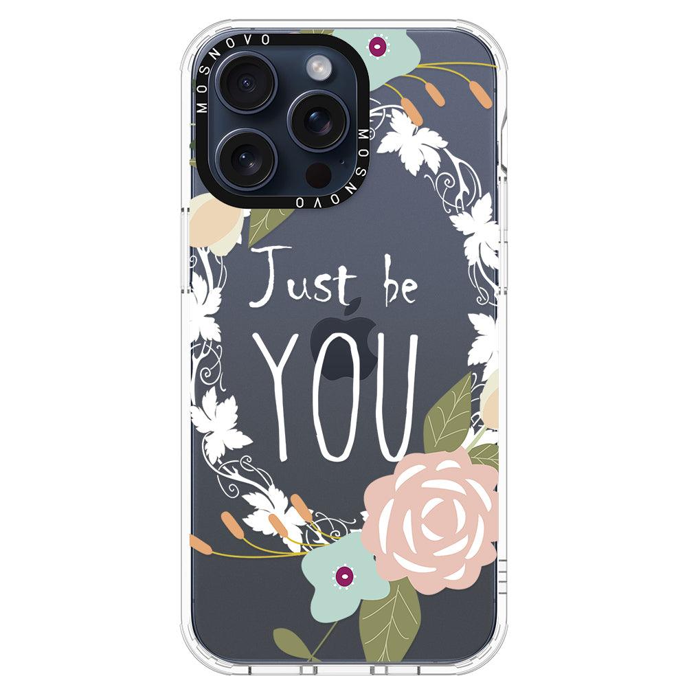 Just Be You Phone Case - iPhone 15 Pro Max Case - MOSNOVO