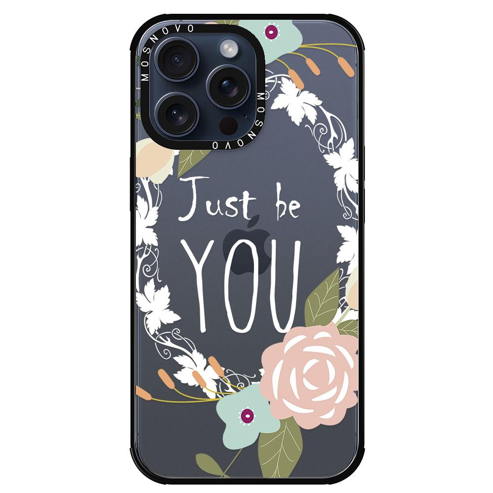 Just Be You Phone Case - iPhone 15 Pro Max Case - MOSNOVO