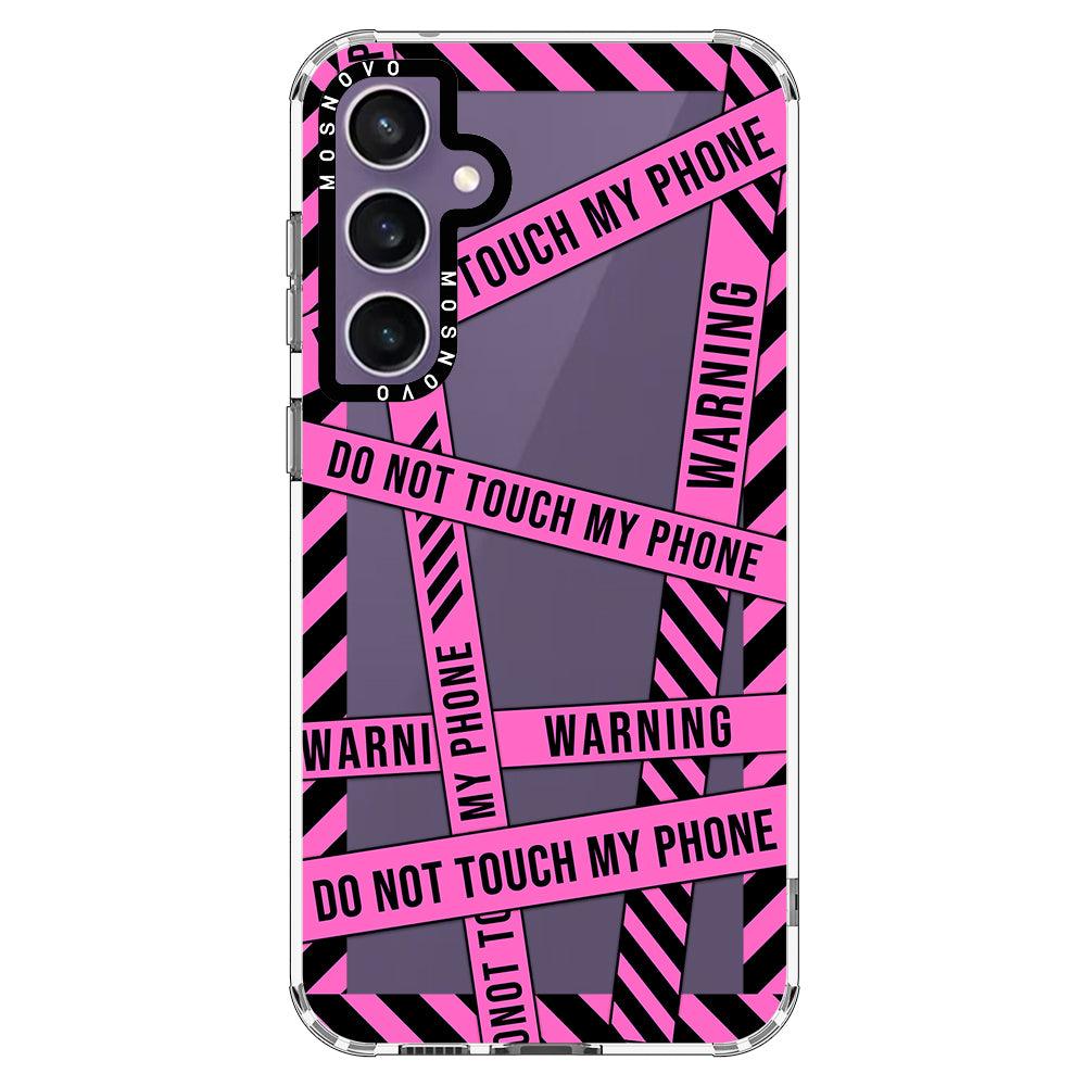 Do Not Touch My Phone Case - Samsung Galaxy S23 FE Case