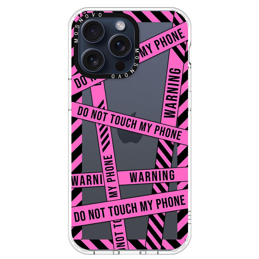 Do Not Touch My Phone Phone Case - iPhone 15 Pro Max Case - MOSNOVO