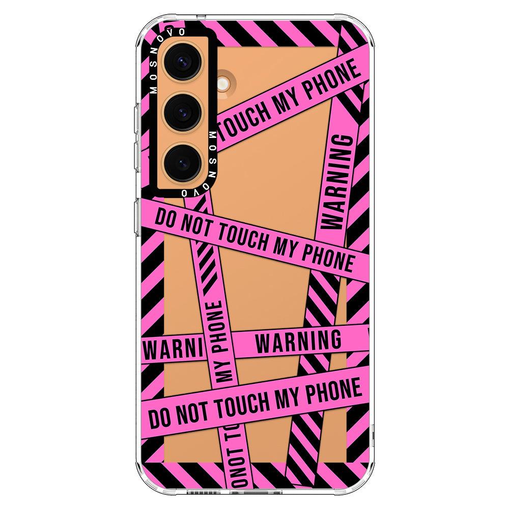 Do Not Touch My Phone Case - Samsung Galaxy S24 Case