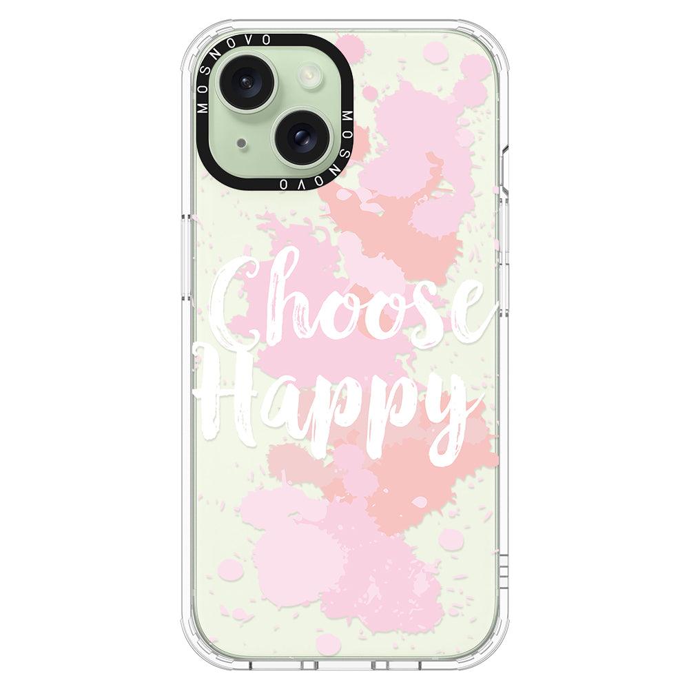 Choose Happy Phone Case - iPhone 15 Plus Case - MOSNOVO