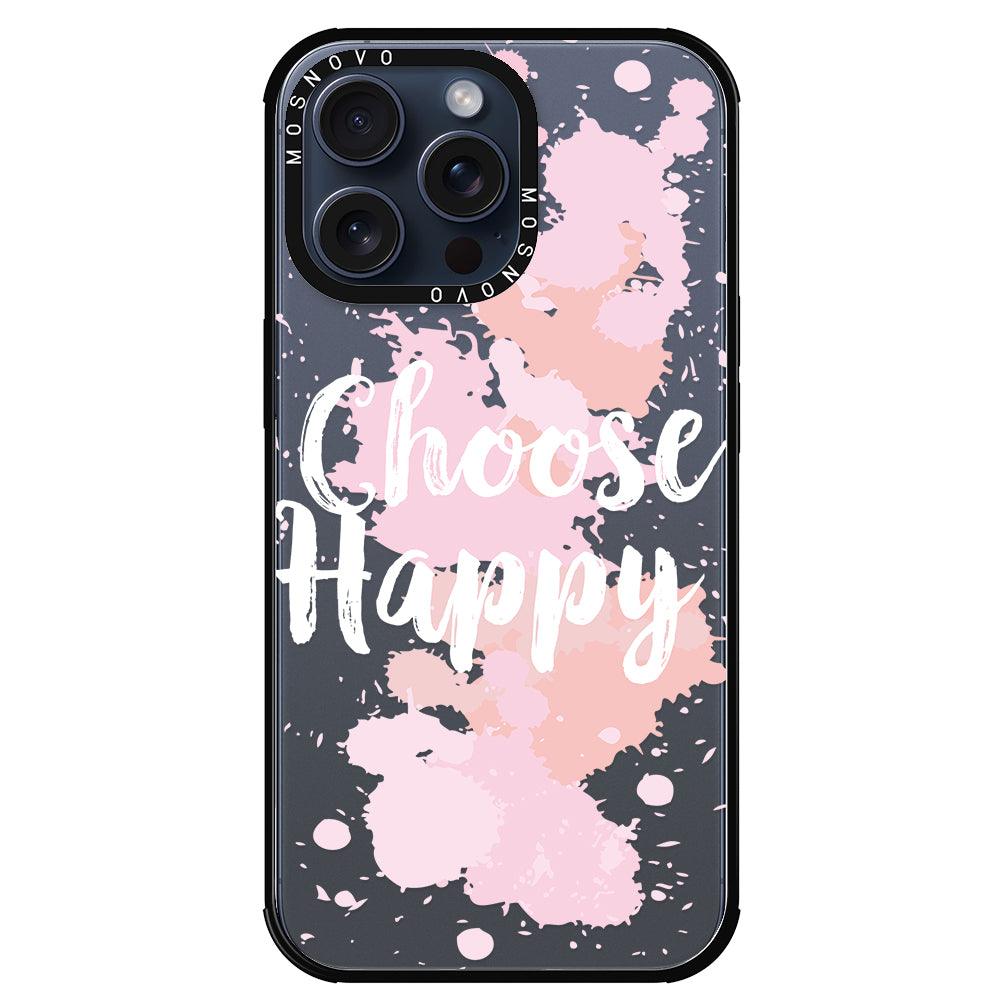 Choose Happy Phone Case - iPhone 15 Pro Max Case - MOSNOVO