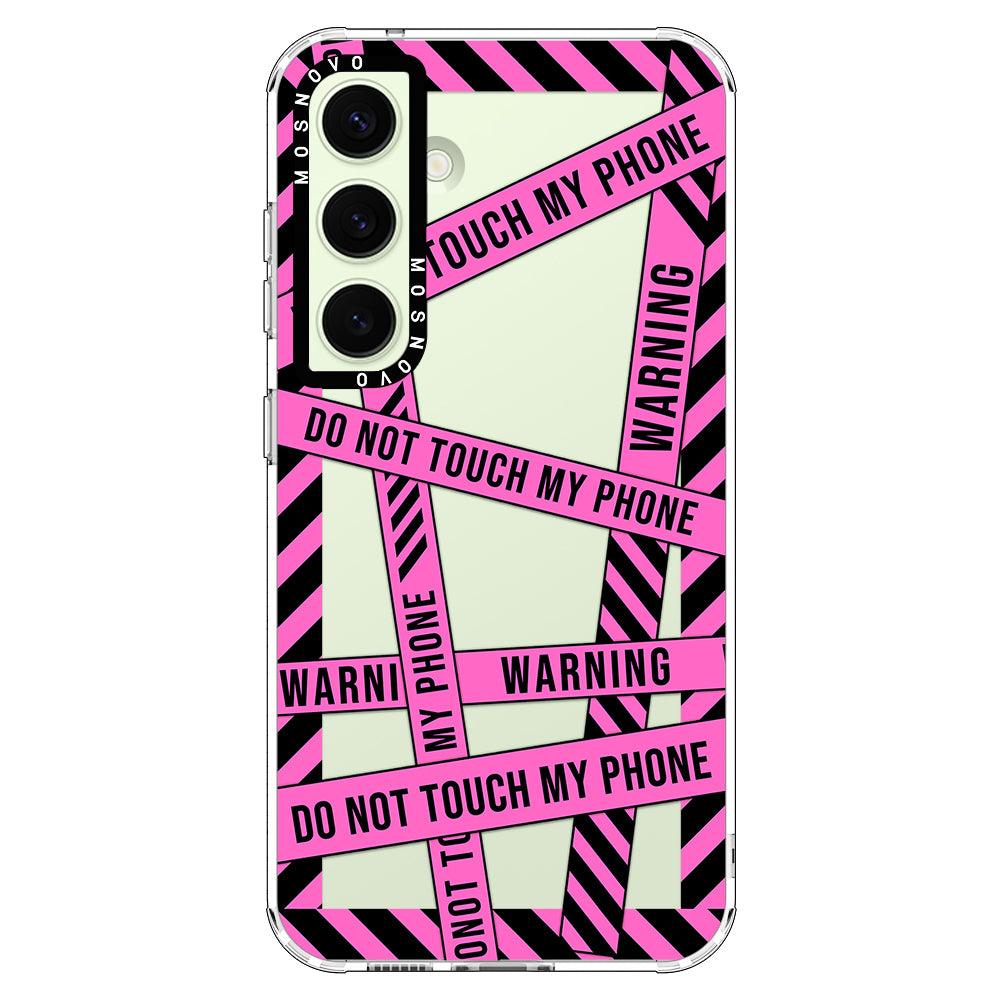 Do Not Touch My Phone Case - Samsung Galaxy S24 Case