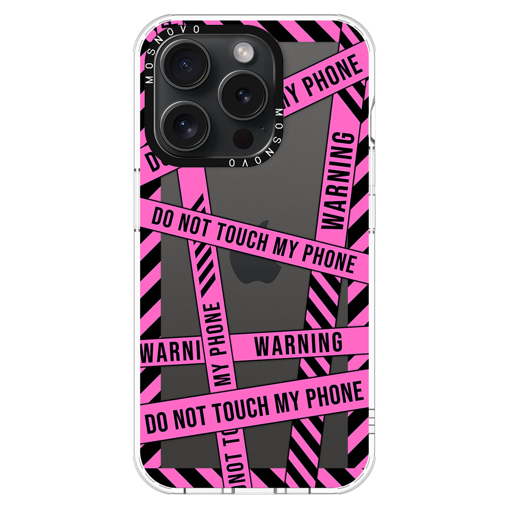 Do Not Touch My Phone Phone Case - iPhone 15 Pro Case - MOSNOVO