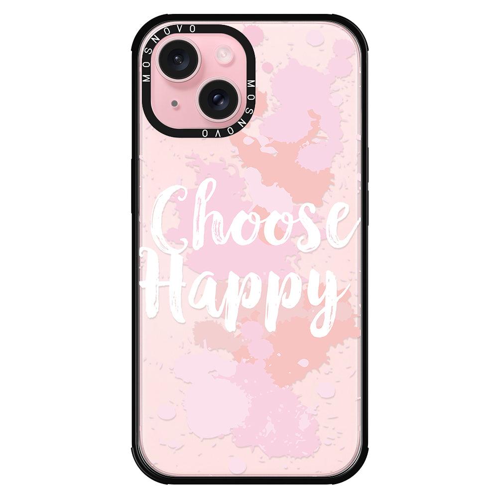 Choose Happy Phone Case - iPhone 15 Plus Case - MOSNOVO