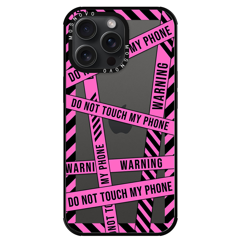 Do Not Touch My Phone Phone Case - iPhone 15 Pro Max Case - MOSNOVO