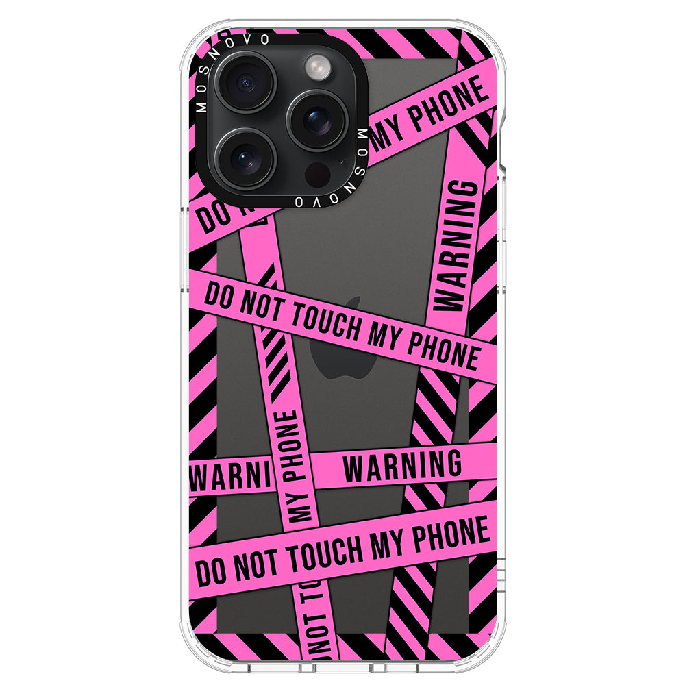 Do Not Touch My Phone Phone Case - iPhone 15 Pro Max Case - MOSNOVO