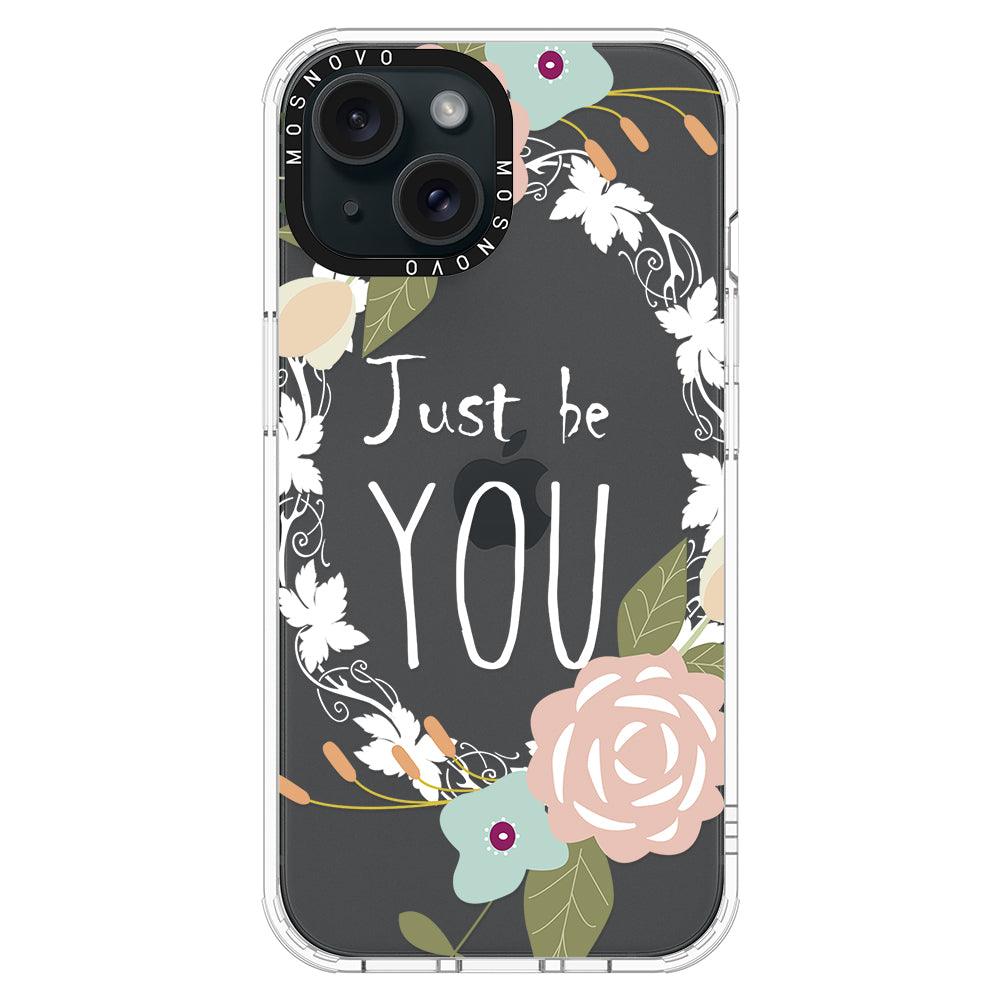 Just Be You Phone Case - iPhone 15 Case - MOSNOVO