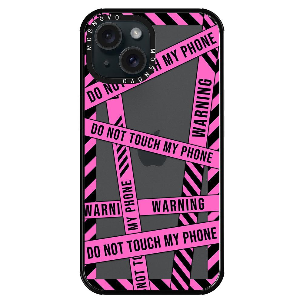 Do Not Touch My Phone Phone Case - iPhone 15 Case - MOSNOVO