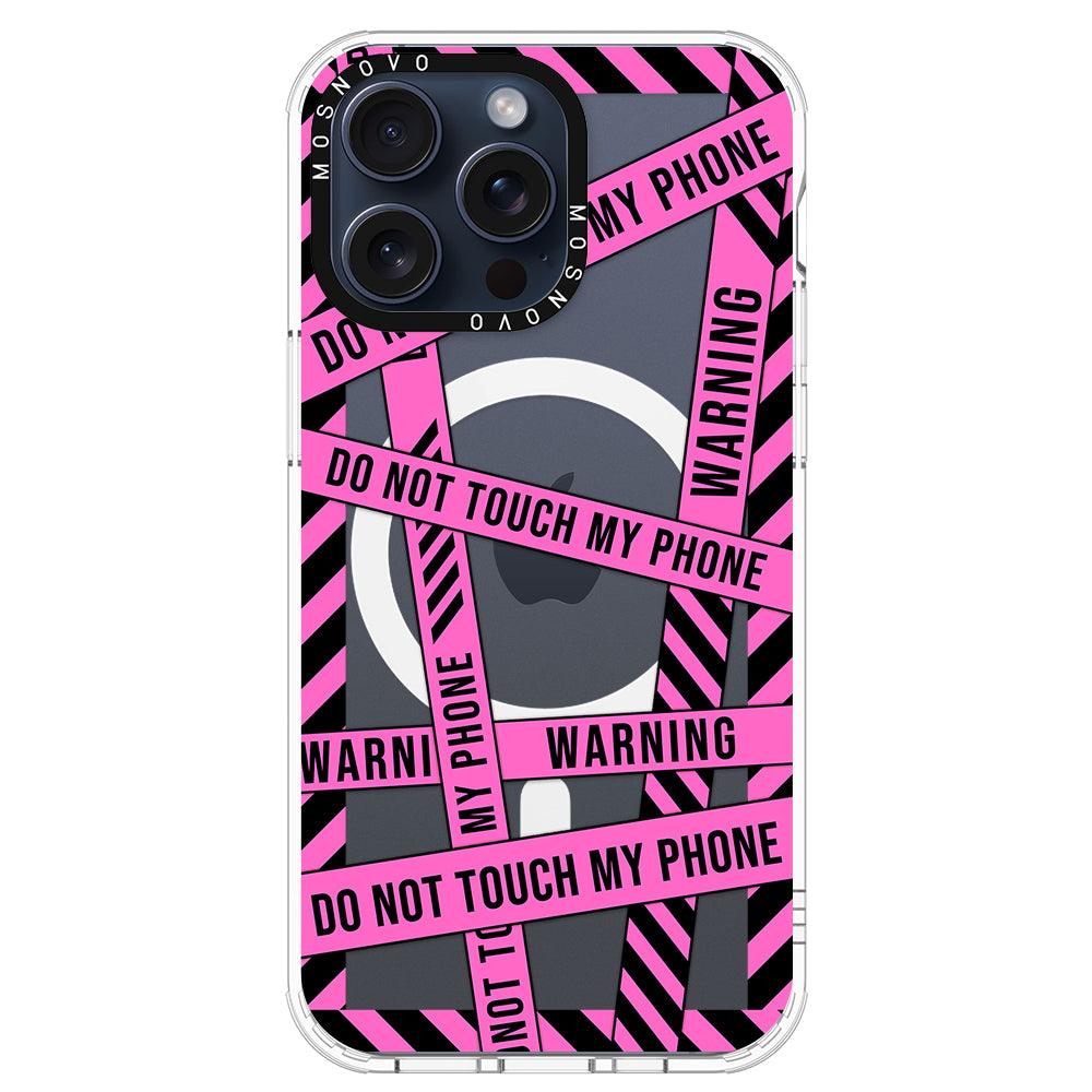 Do Not Touch My Phone Phone Case - iPhone 15 Pro Max Case - MOSNOVO