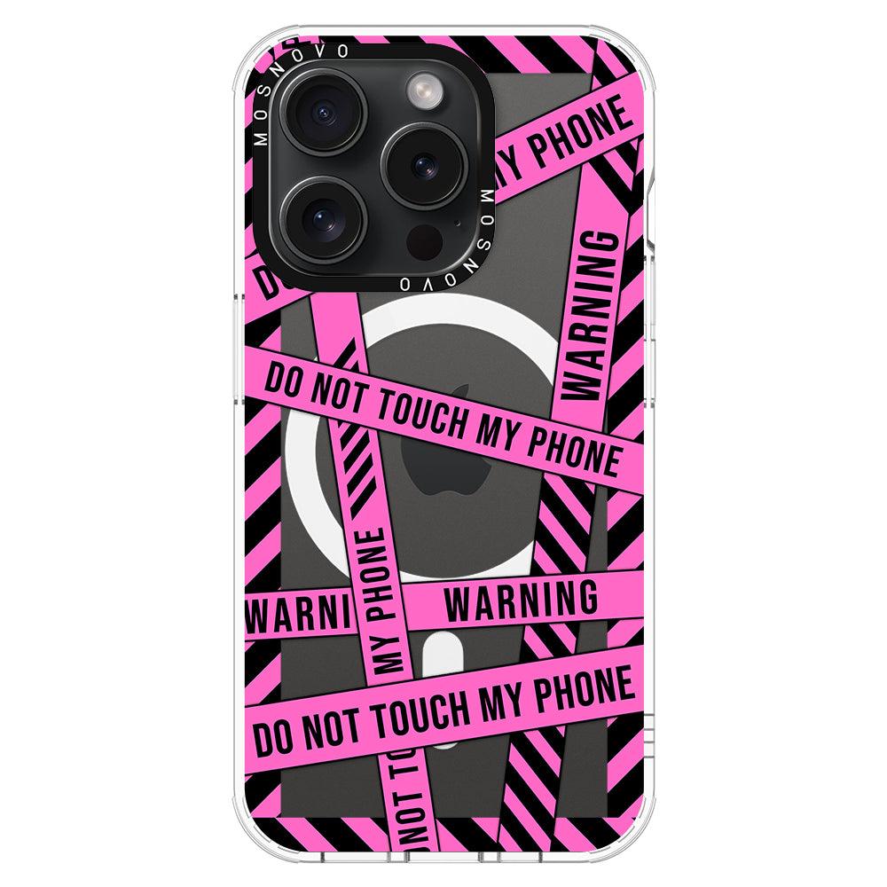 Do Not Touch My Phone Phone Case - iPhone 15 Pro Case - MOSNOVO