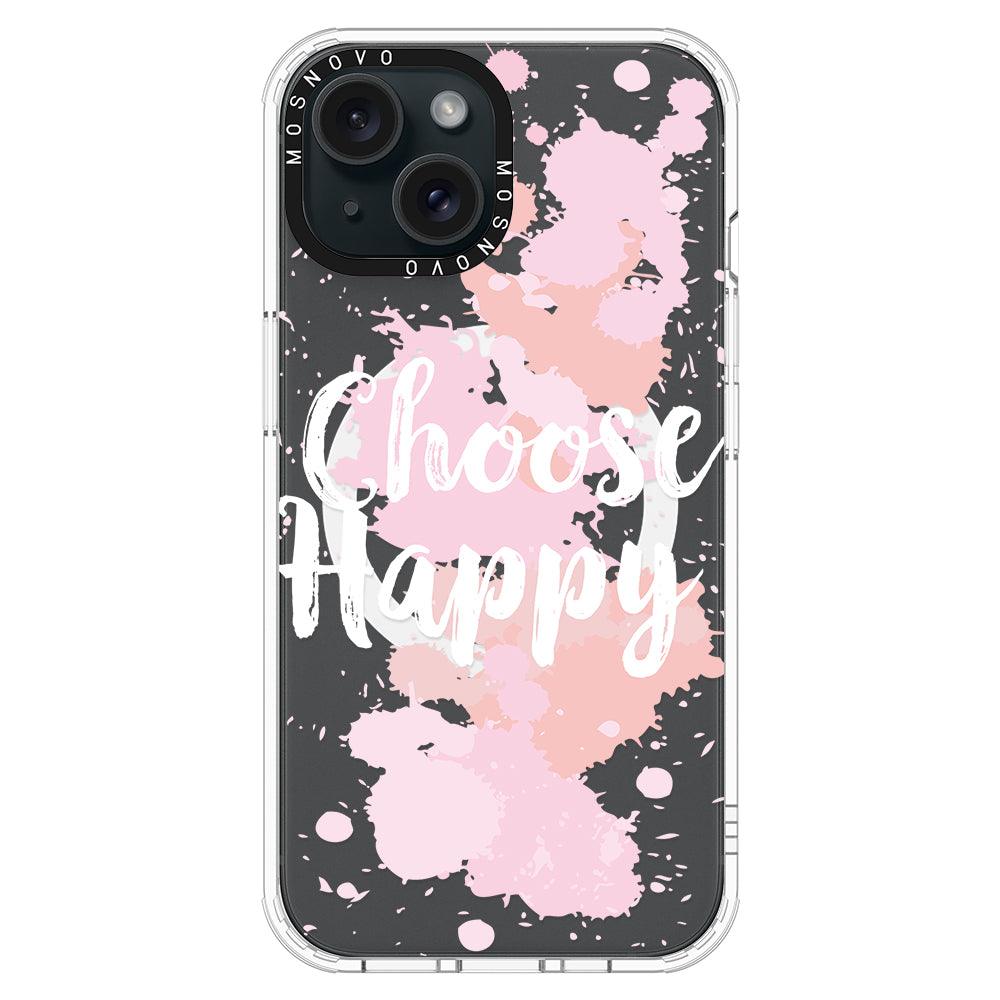 Choose Happy Phone Case - iPhone 15 Plus Case - MOSNOVO