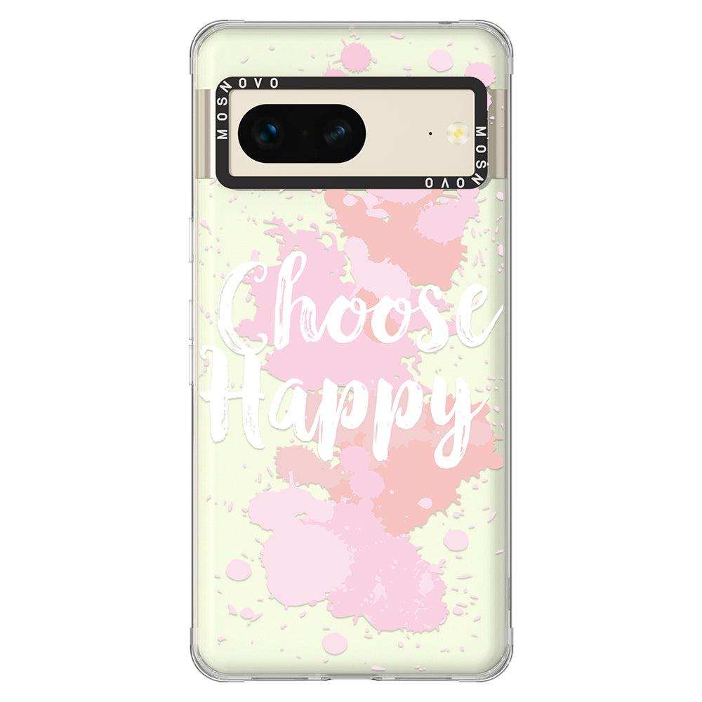 Choose Happy Phone Case - Google Pixel 7 Case - MOSNOVO