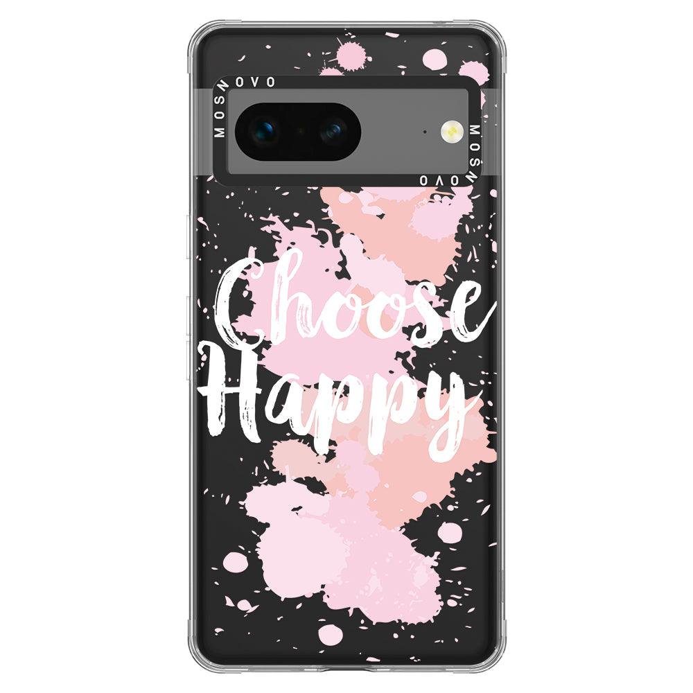 Choose Happy Phone Case - Google Pixel 7 Case - MOSNOVO