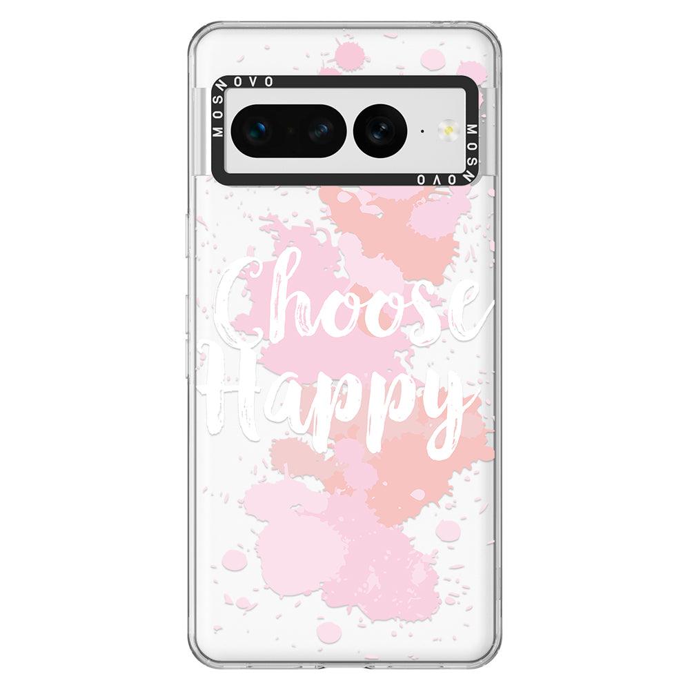 Choose Happy Phone Case - Google Pixel 7 Pro Case - MOSNOVO