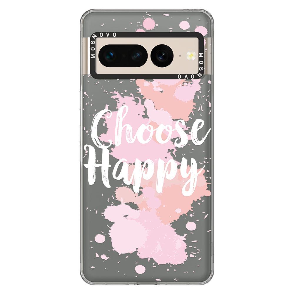 Choose Happy Phone Case - Google Pixel 7 Pro Case - MOSNOVO