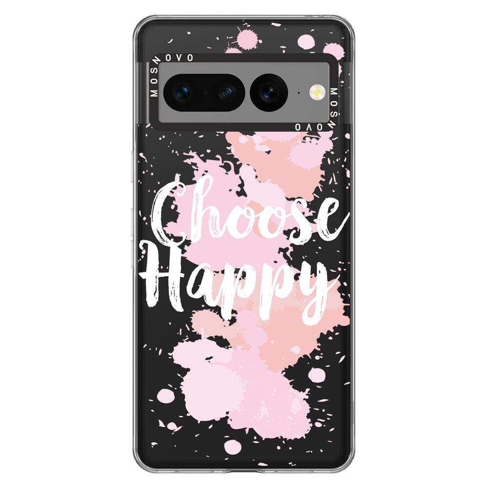 Choose Happy Phone Case - Google Pixel 7 Pro Case - MOSNOVO