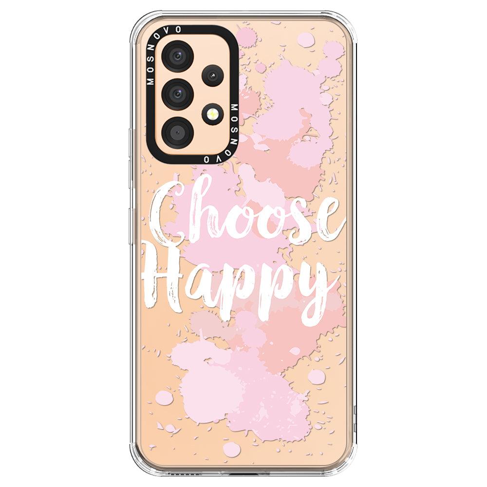 Choose Happy Phone Case - Samsung Galaxy A53 Case - MOSNOVO