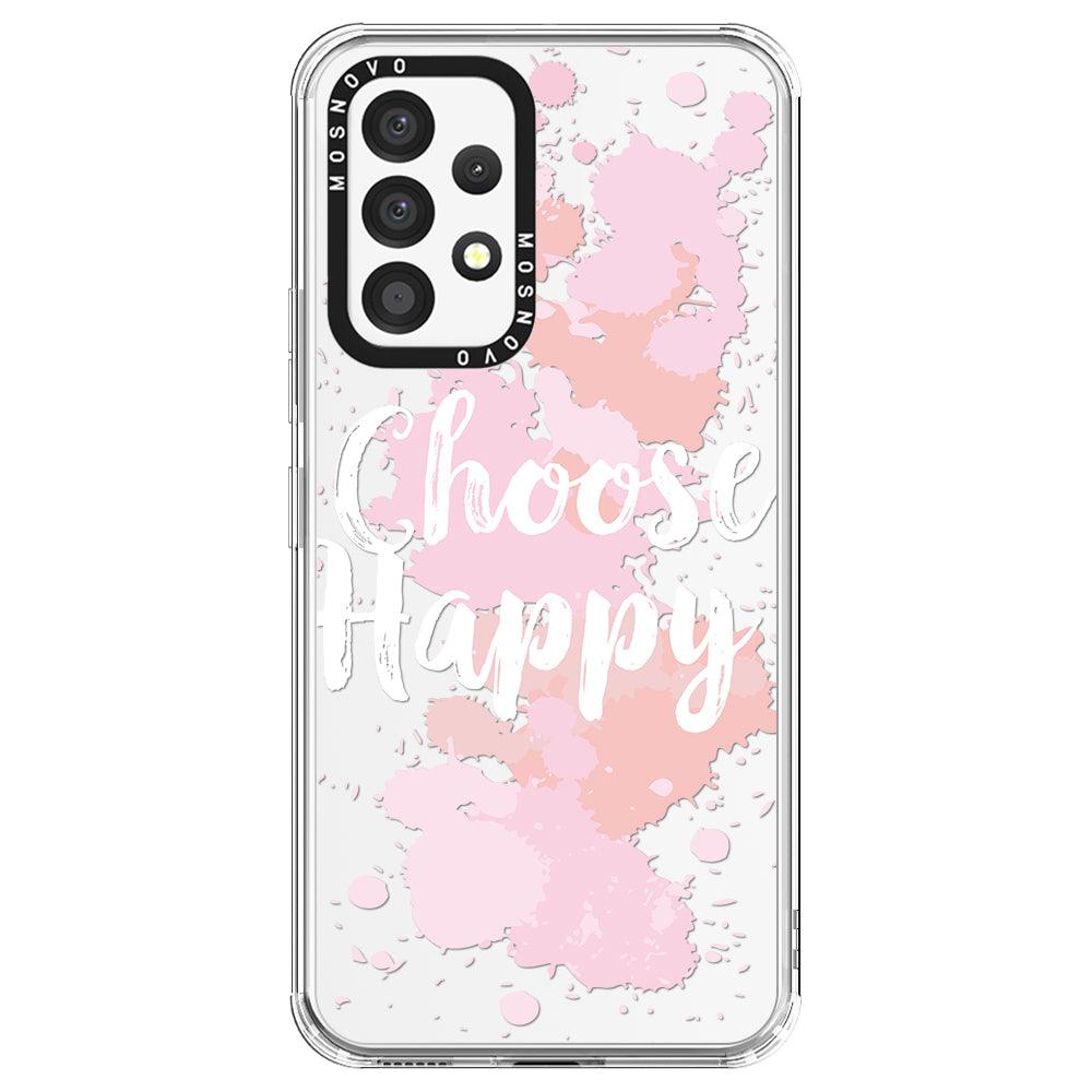 Choose Happy Phone Case - Samsung Galaxy A53 Case - MOSNOVO