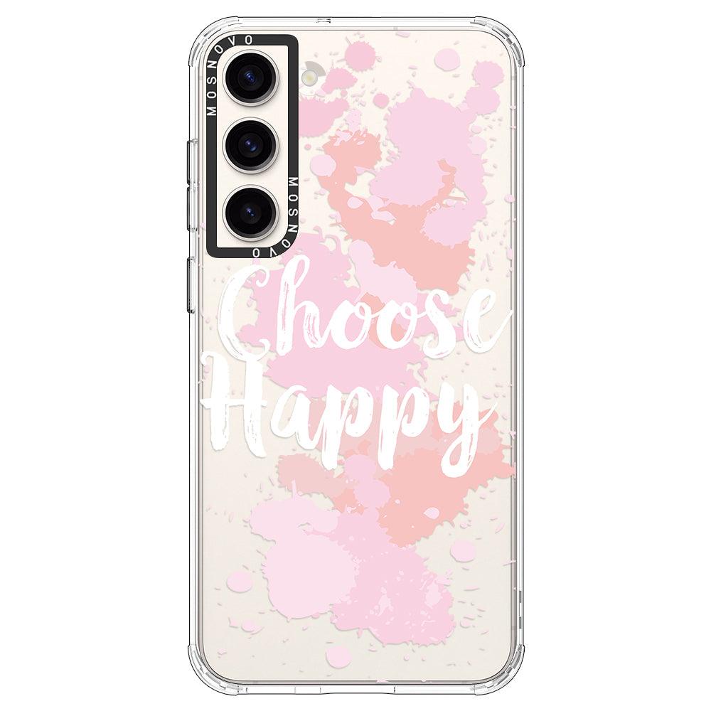 Choose Happy Phone Case - Samsung Galaxy S23 Case - MOSNOVO