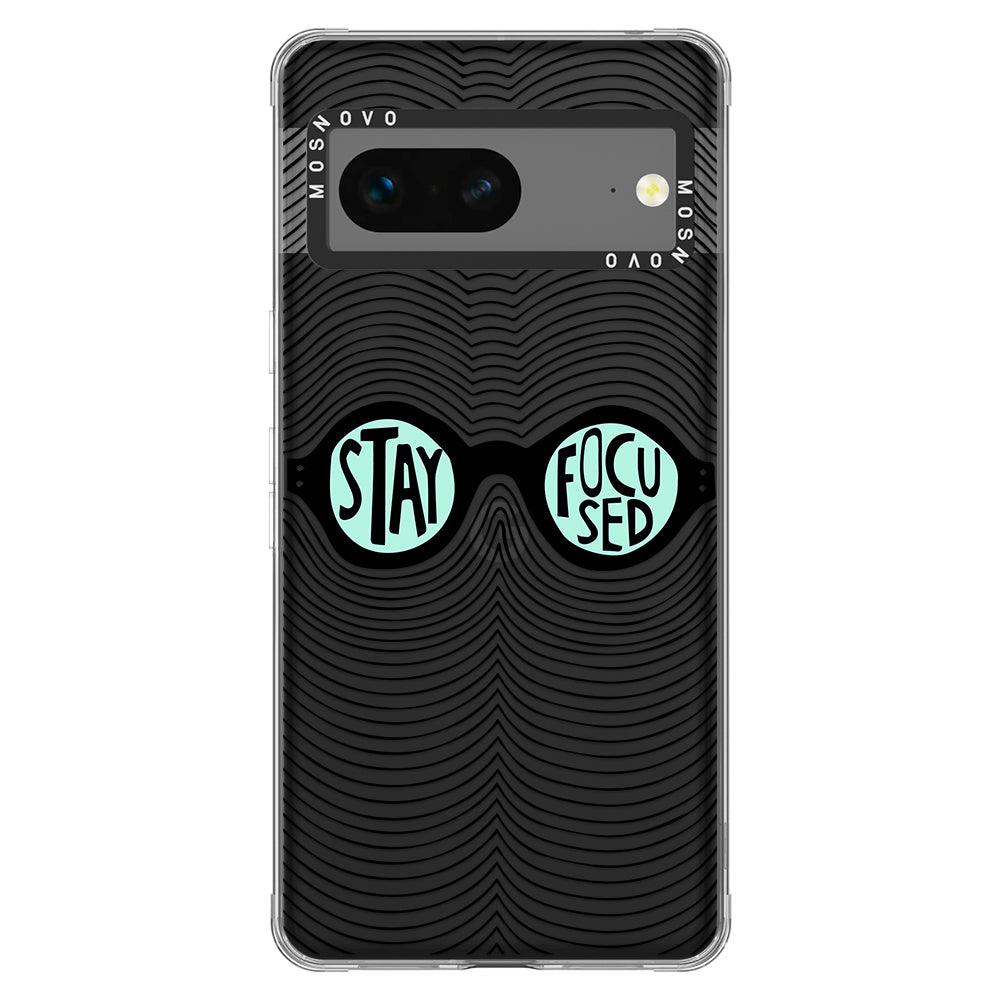 Stay Focus Phone Case - Google Pixel 7 Case - MOSNOVO