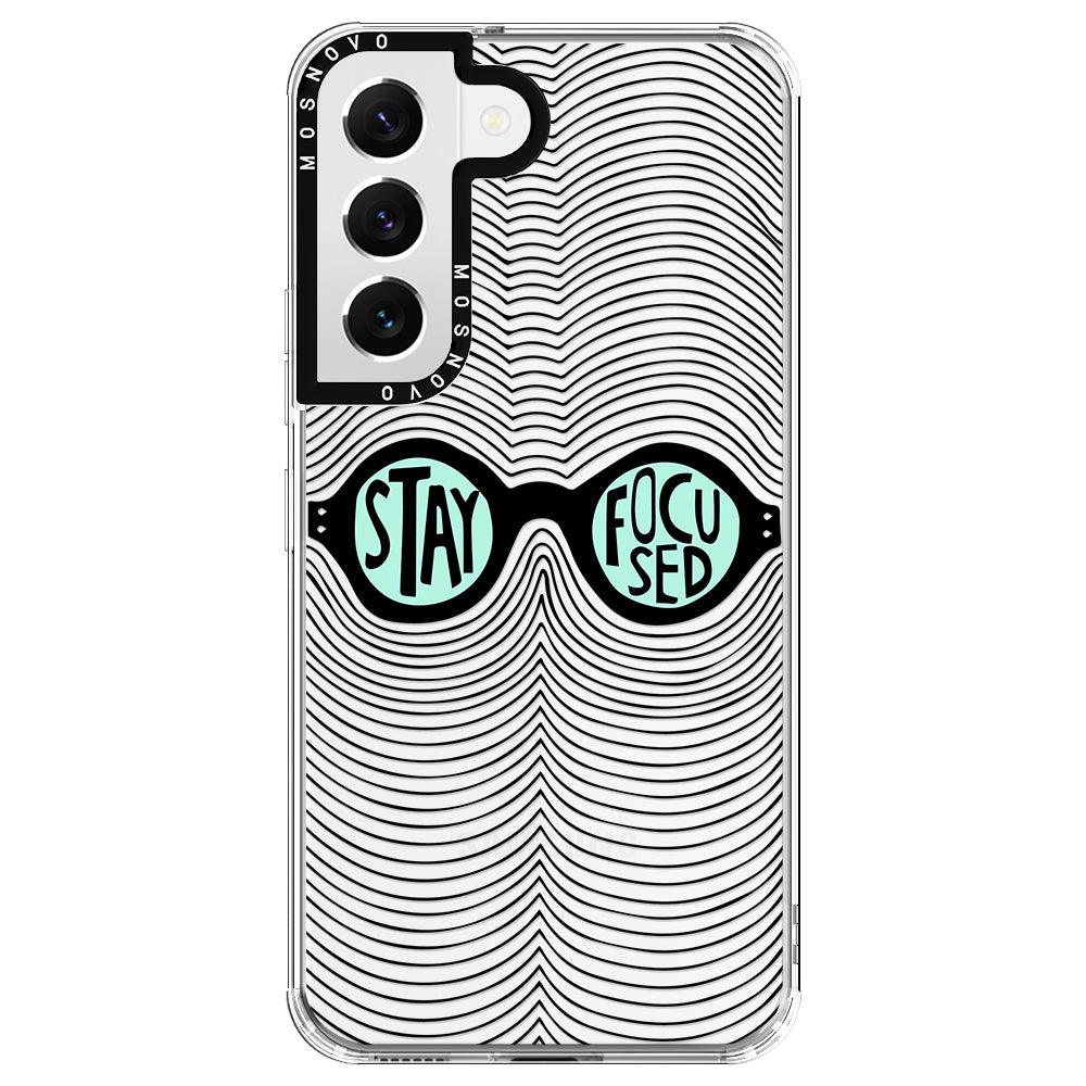 Stay Focus Phone Case - Samsung Galaxy S22 Case - MOSNOVO